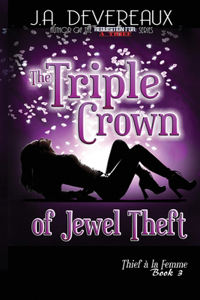 Triple Crown of Jewel Theft (Thief à la Femme Book 3)