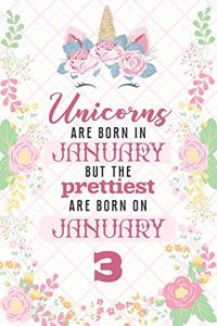 Unicorns Are Born In January But The Prettiest Are Born On January 3