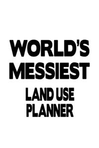 World's Messiest Land Use Planner