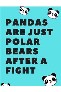 Pandas Are Just Polar Bears After a Fight 130 Pages College Ruled Notebook; Us Letter Size (8.5 X 11)