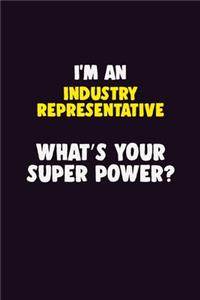 I'M An Industry Representative, What's Your Super Power?