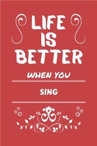 Life Is Better When You Sing