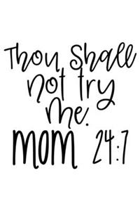 Though Shall Not Try Me. Mom 24