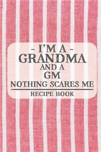 I'm a Grandma and a GM Nothing Scares Me Recipe Book