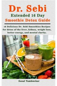 Dr. Sebi Extended 16 Day Smoothie Detox Guide