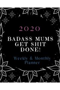 Badass Mums Get Shit Done