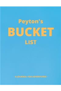 Peyton's Bucket List: A Creative, Personalized Bucket List Gift For Peyton To Journal Adventures. 8.5 X 11 Inches - 120 Pages (54 'What I Want To Do' Pages and 66 'Places