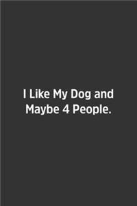 I Like My Dog and Maybe 4 People.