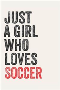 Just A Girl Who Loves Soccer for Soccer lovers Soccer Gifts A beautiful