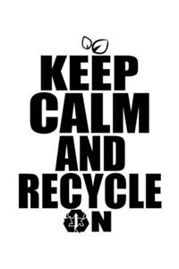 Keep Calm And Recycle On Environmental