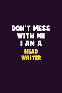 Don't Mess With Me, I Am A Head Waiter