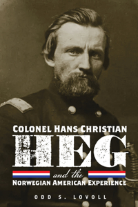 Colonel Hans Christian Heg and the Norwegian American Experience