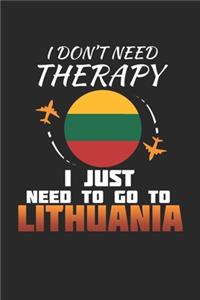 I Don't Need Therapy I Just Need To Go To Lithuania: Lithuania Notebook - Lithuania Vacation Journal - Handlettering - Diary I Logbook - 110 White Dotgrid Pages - 6 x 9