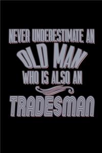 Never underestimate an old man who is also a tradesman