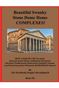 Beautiful Swanky Stone Dome Home COMPLEXES!