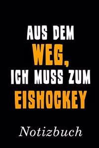 Aus Dem Weg Ich Muss Zum Eishockey Notizbuch