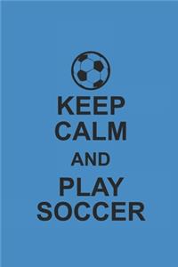 Keep Calm and Play Soccer