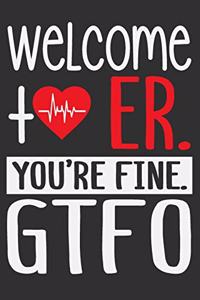 Welcome ER. You're Fine. GTFO