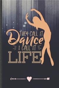 They Call It Dance I Call It Life