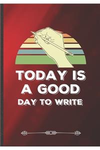 Today Is a Good Day to Write