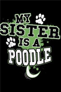 My Sister Is A Poodle