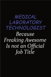 Medical Laboratory Technologist Because Freaking Awesome Is Not An Official Job Title