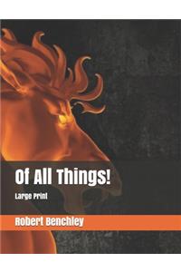 Of All Things!