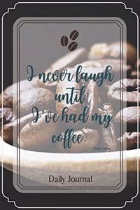 I never laugh until I've had my coffee.-Blank Lined Notebook-Funny Quote Journal-6