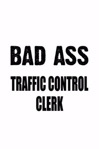 Bad Ass Traffic Control Clerk