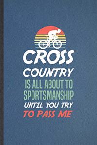 Cross Country Is All About to Sportsmanship Until You Try to Pass Me