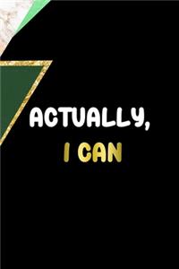 Actually, I Can