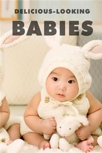 Delicious-looking Babies