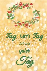 Tag um Tag ist ein guter Tag