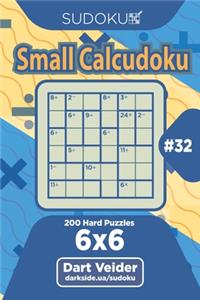 Sudoku Small Calcudoku - 200 Hard Puzzles 6x6 (Volume 32)