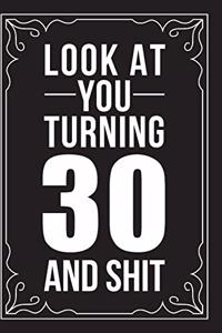 Look at You Turning 30 and Shit