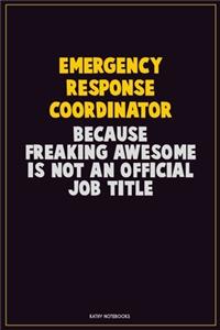 Emergency Response Coordinator, Because Freaking Awesome Is Not An Official Job Title