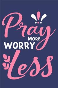 Pray More Worry Less