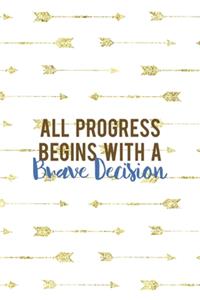 All Progress Begins With Brave Decision