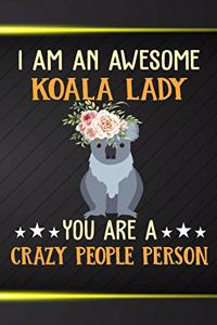 I Am An Awesome Koala Lady You Are A Crazy People Person