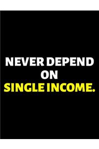 Never Depend On Single Income
