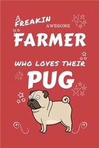 A Freakin Awesome Farmer Who Loves Their Pug