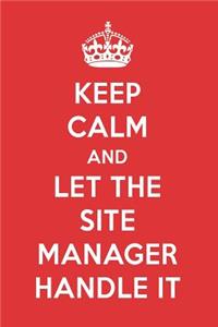 Keep Calm and Let the Site Manager Handle It