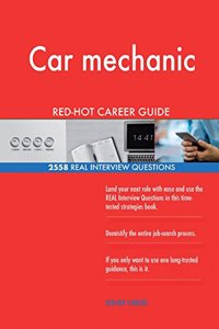 Car mechanic RED-HOT Career Guide; 2558 REAL Interview Questions