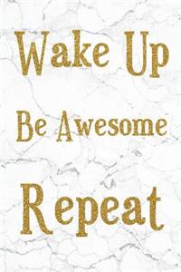 Wake Up Be Awesome Repeat