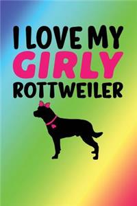 I Love My Girly Rottweiler