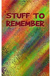 Stuff To Remember