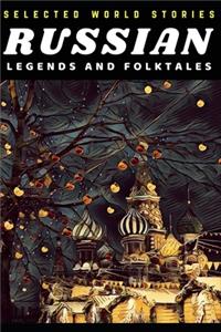 Selected Russian Legends and Folktales (Illustrated)
