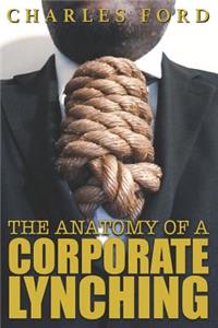 Anatomy of a Corporate Lynching