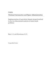 Implementation of Equivalent Domain Integral Method in the Two-Dimensional Analysis of Mixed Mode Problems