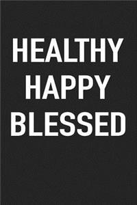 Healthy Happy Blessed